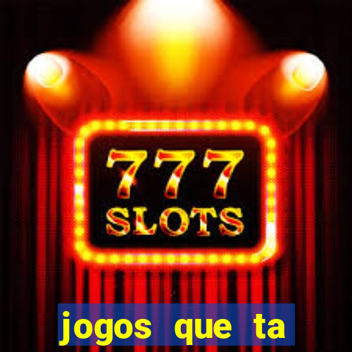 jogos que ta pagando agora