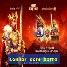 sonhar com barro jogo do bicho