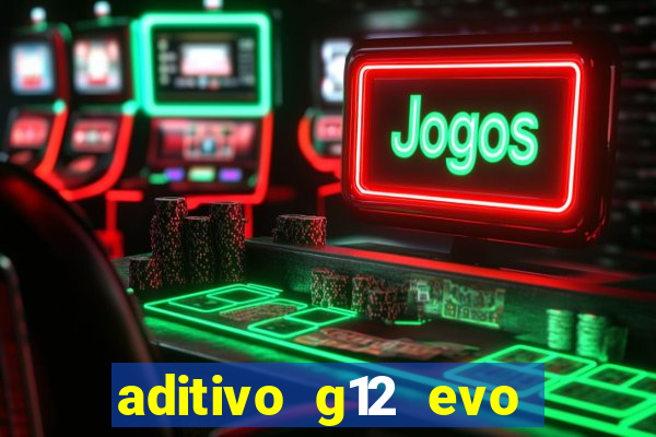 aditivo g12 evo ficha tecnica