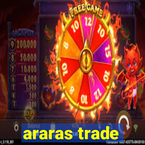 araras trade