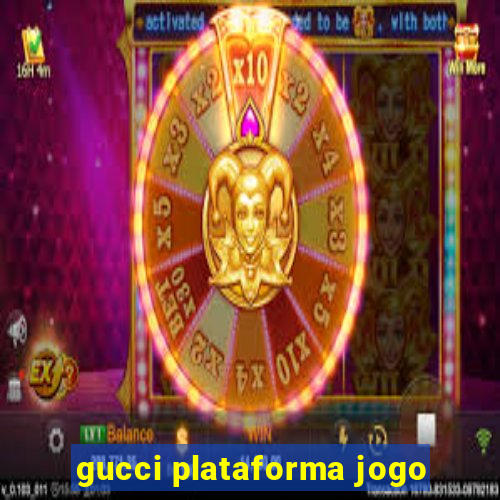 gucci plataforma jogo