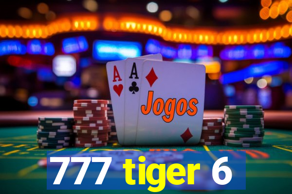 777 tiger 6