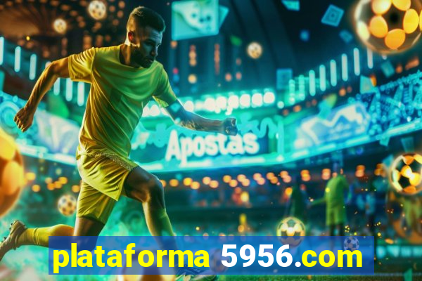 plataforma 5956.com