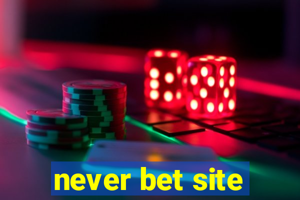 never bet site