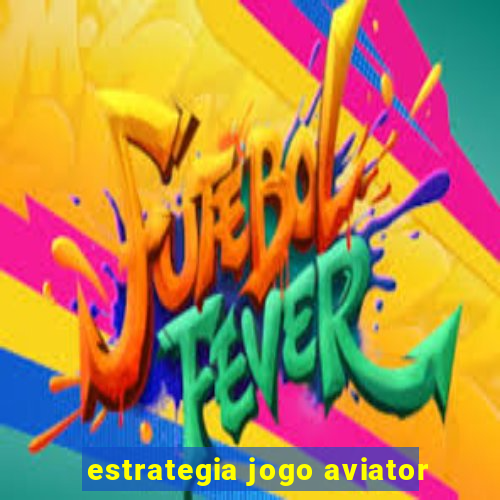 estrategia jogo aviator