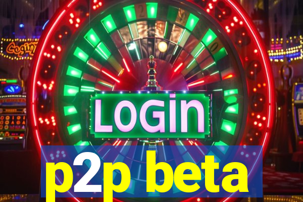 p2p beta