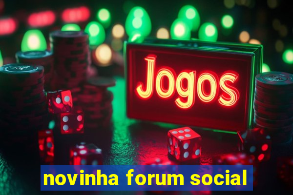 novinha forum social