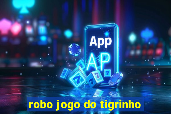 robo jogo do tigrinho