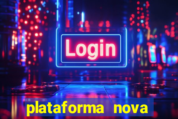 plataforma nova pagando muito