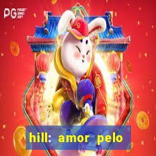 hill: amor pelo jogo online