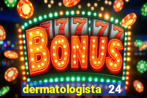 dermatologista 24 horas sp