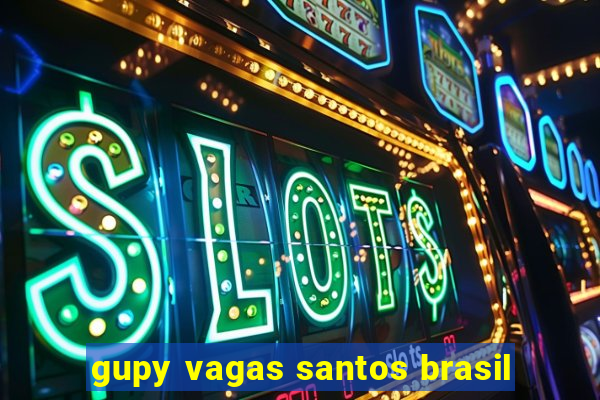 gupy vagas santos brasil