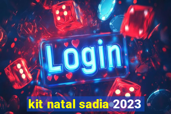 kit natal sadia 2023