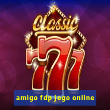 amigo fdp jogo online