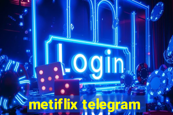 metiflix telegram