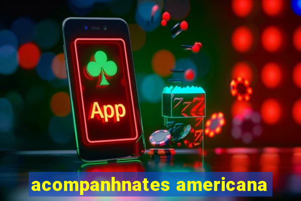 acompanhnates americana