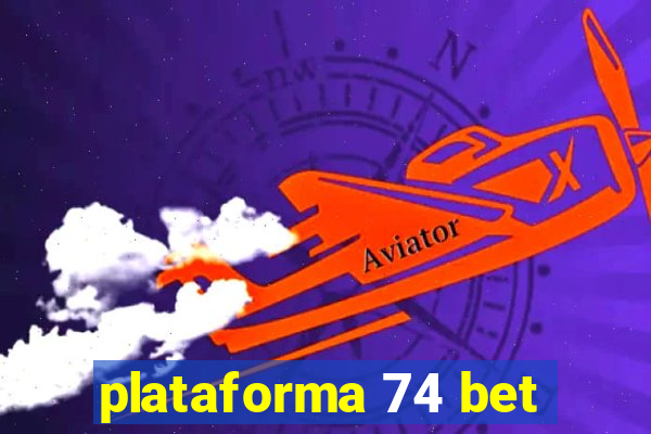 plataforma 74 bet