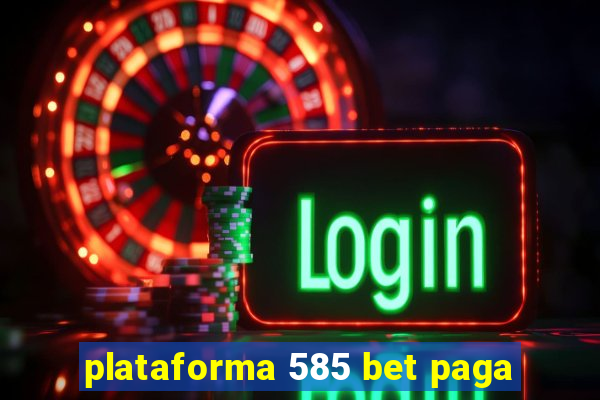 plataforma 585 bet paga