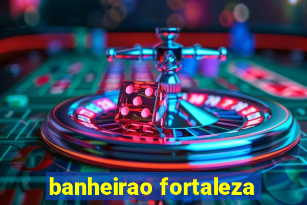 banheirao fortaleza