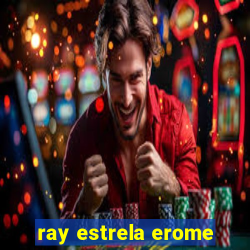 ray estrela erome