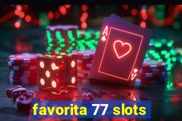 favorita 77 slots