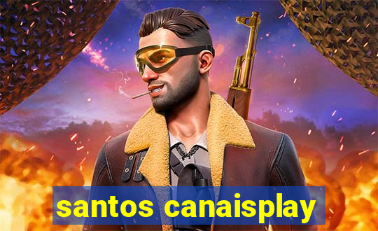 santos canaisplay