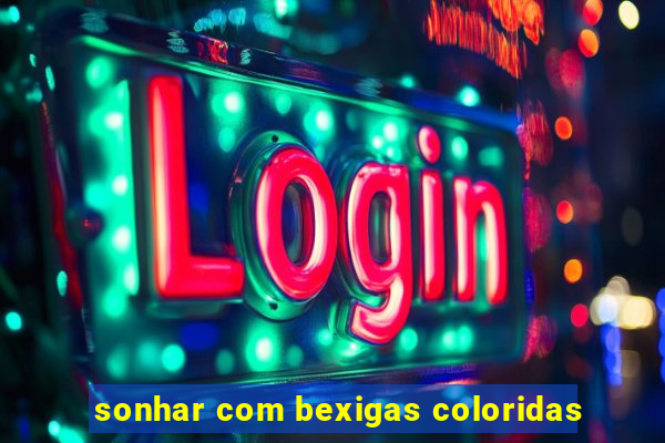 sonhar com bexigas coloridas