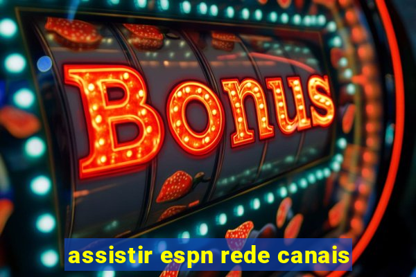 assistir espn rede canais