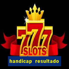 handicap resultado final -1