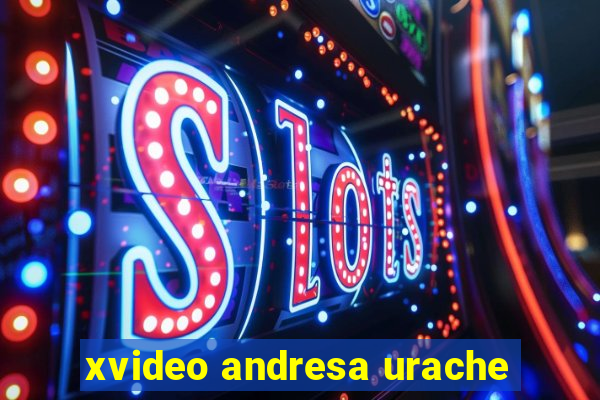 xvideo andresa urache