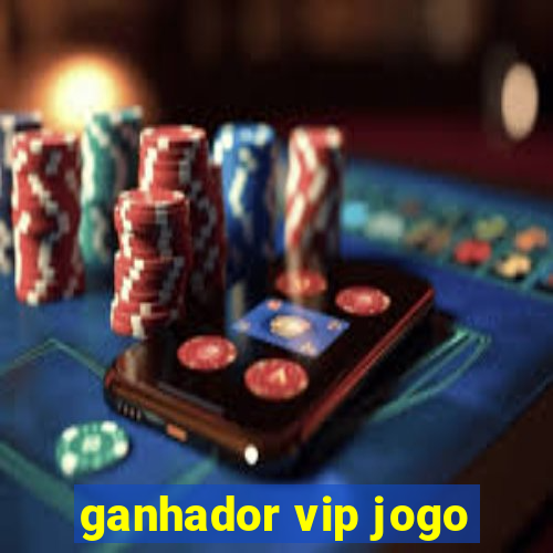 ganhador vip jogo