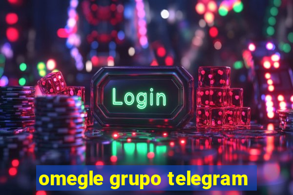 omegle grupo telegram