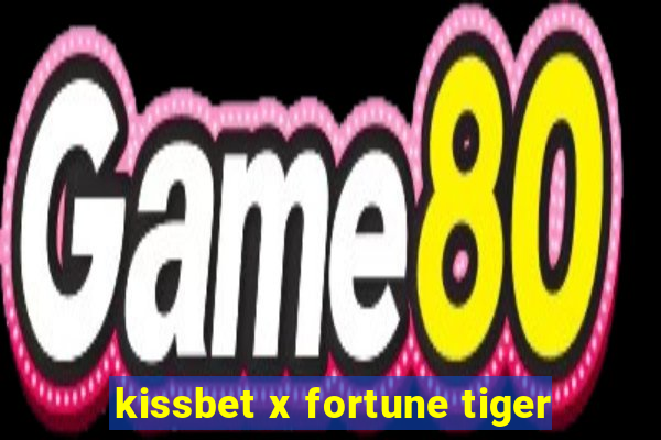 kissbet x fortune tiger