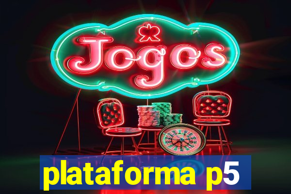 plataforma p5