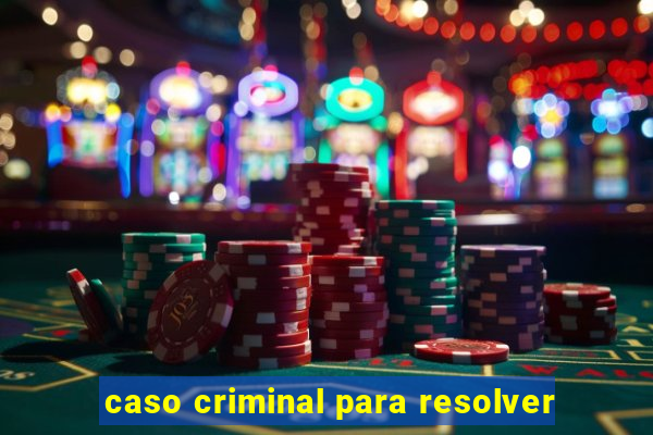 caso criminal para resolver