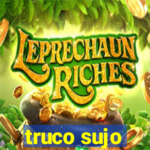 truco sujo