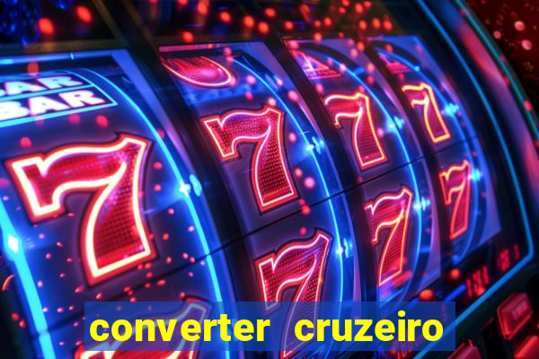 converter cruzeiro para real