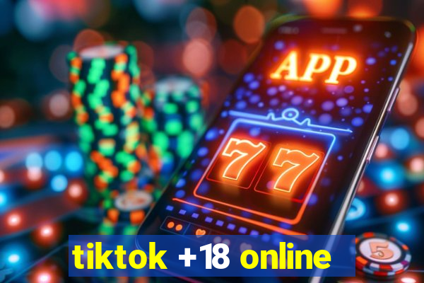 tiktok +18 online