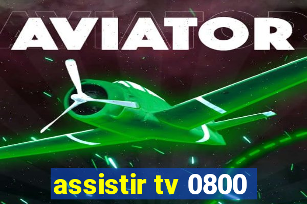 assistir tv 0800