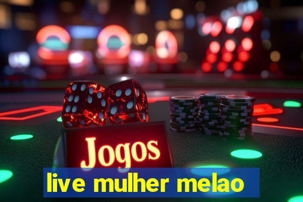 live mulher melao