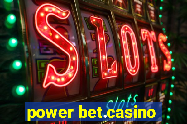 power bet.casino