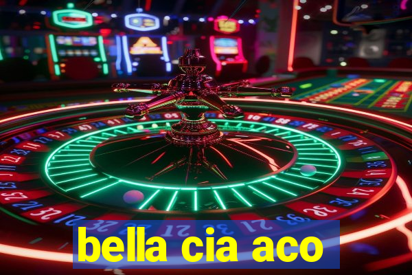 bella cia aco