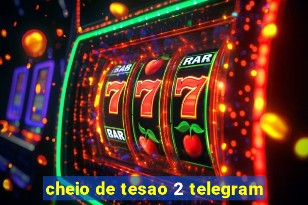 cheio de tesao 2 telegram