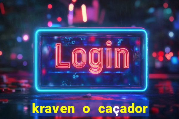 kraven o caçador filme completo dublado