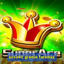 assistir gremio futemax