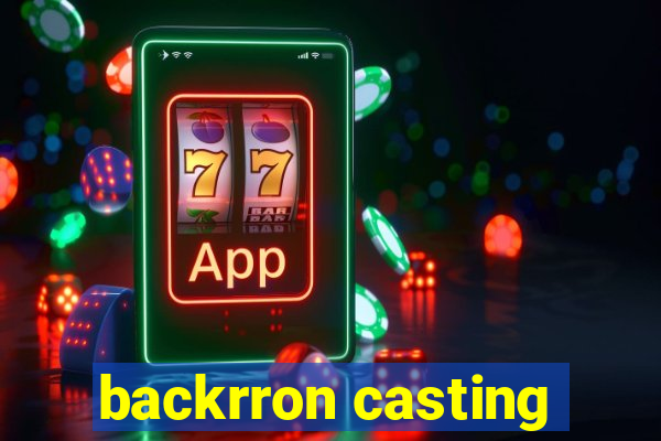 backrron casting