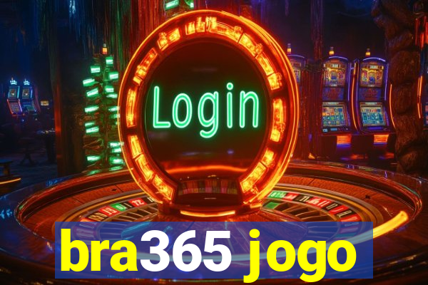 bra365 jogo