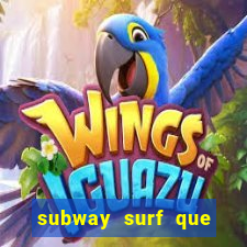 subway surf que ganha dinheiro link