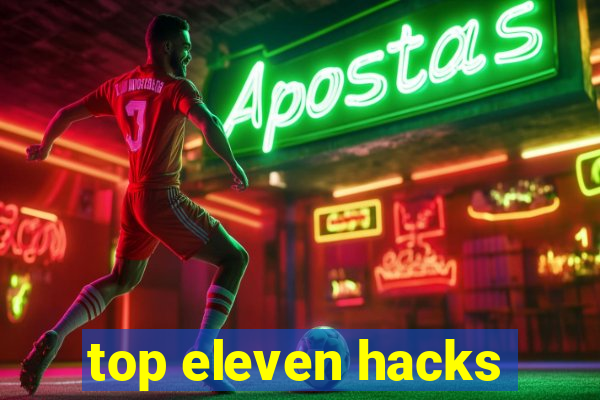 top eleven hacks