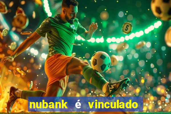 nubank é vinculado a qual banco